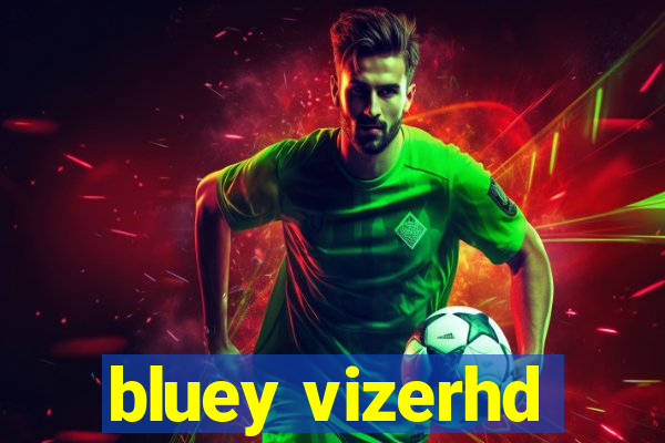 bluey vizerhd